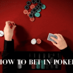 How to Bet in Poker