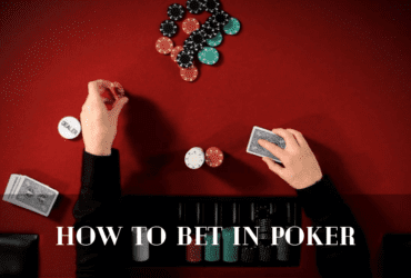 How to Bet in Poker