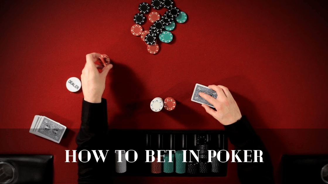 How to Bet in Poker