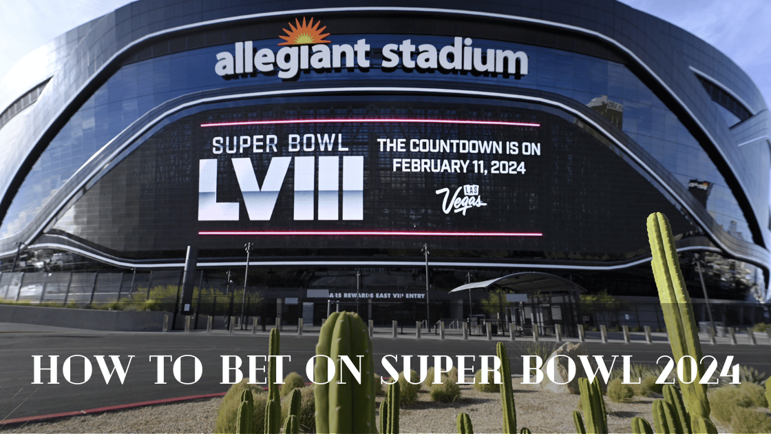 How to Bet on Super Bowl 2024