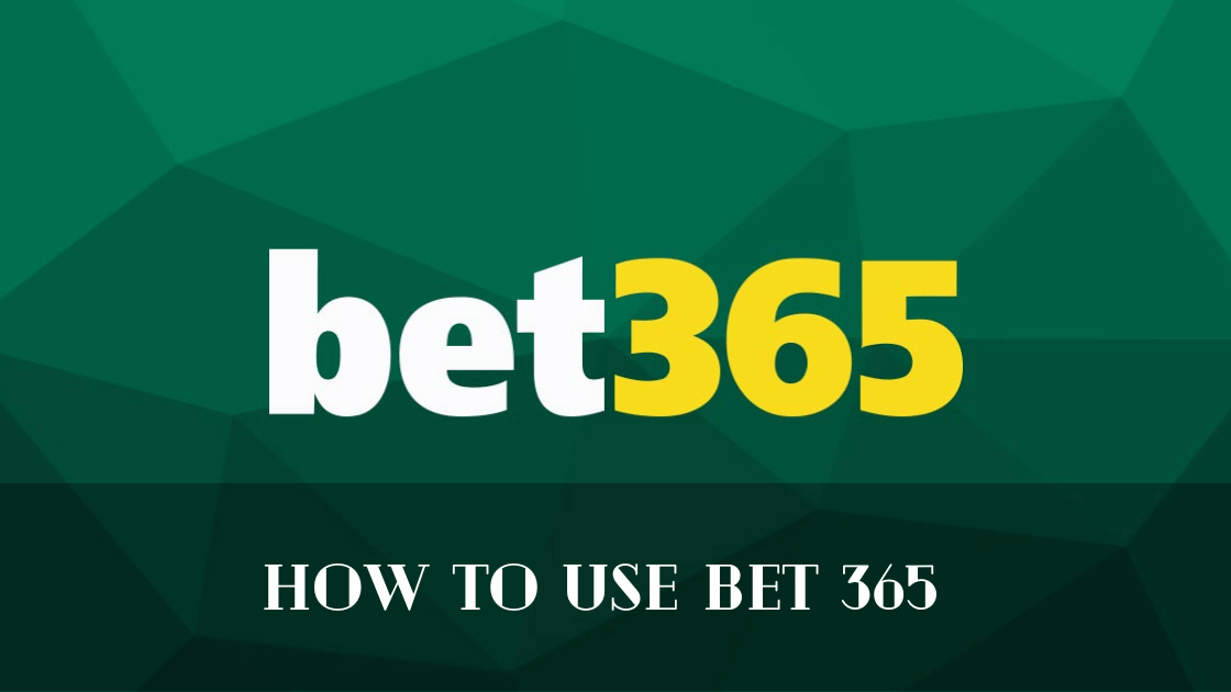 How to Use Bet 365