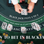 How to Bet in Blackjack