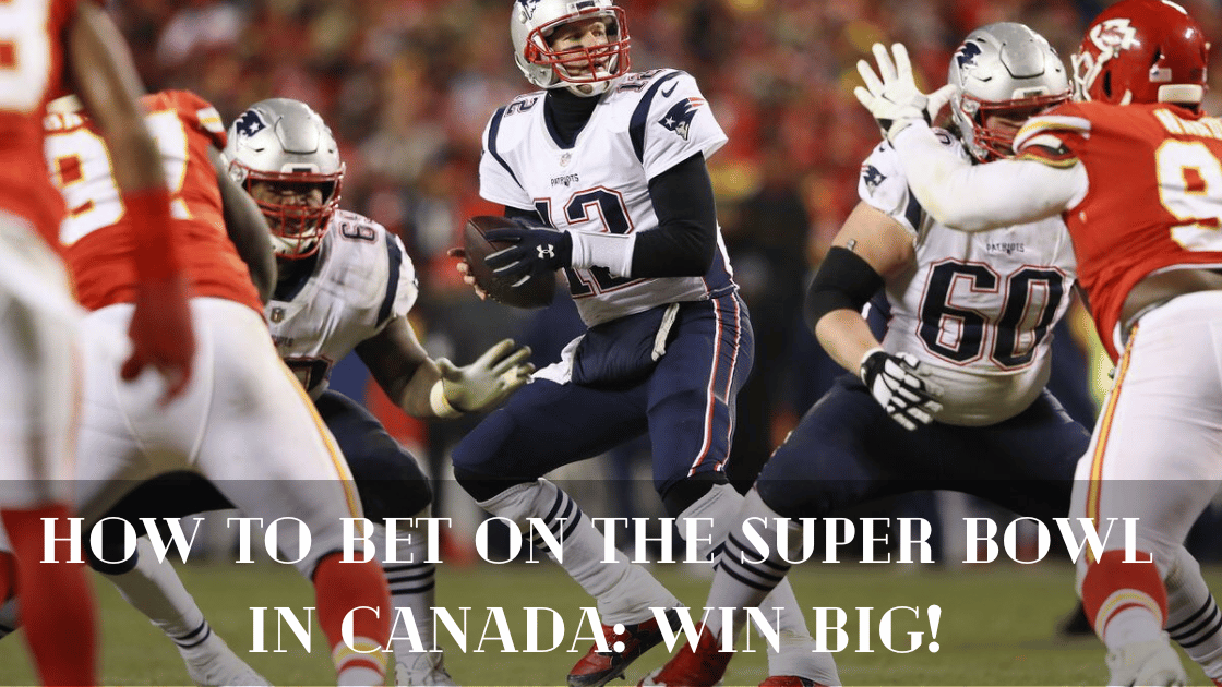 How to Bet on the Super Bowl in Canada