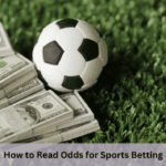 How to Read Odds for Sports Betting