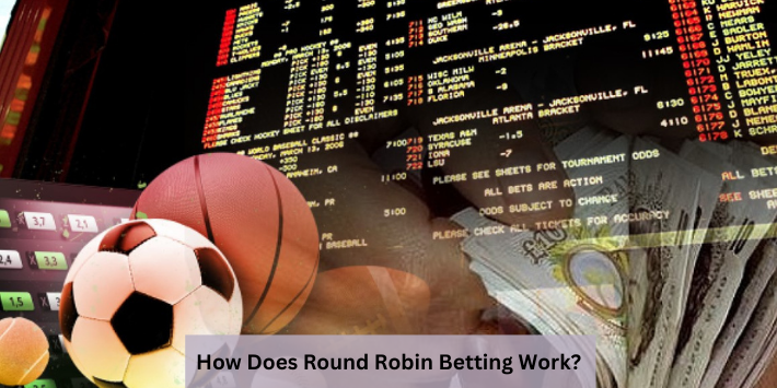 How Does Round Robin Betting Work?