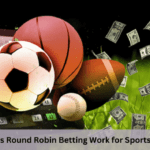 How Does Round Robin Betting Work for Sports Betting?