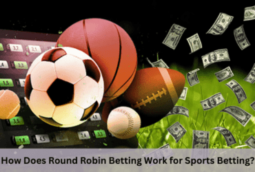 How Does Round Robin Betting Work for Sports Betting?