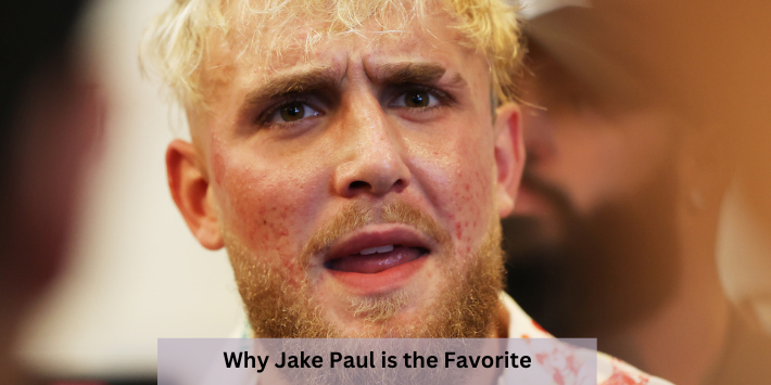 Why Jake Paul is the Favorite