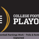 How College Football Rankings Work – Polls & Rankings Systems Explained