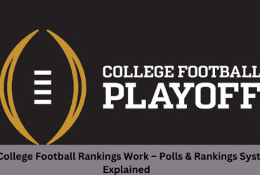 How College Football Rankings Work – Polls & Rankings Systems Explained