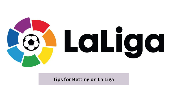 Tips for Betting on La Liga